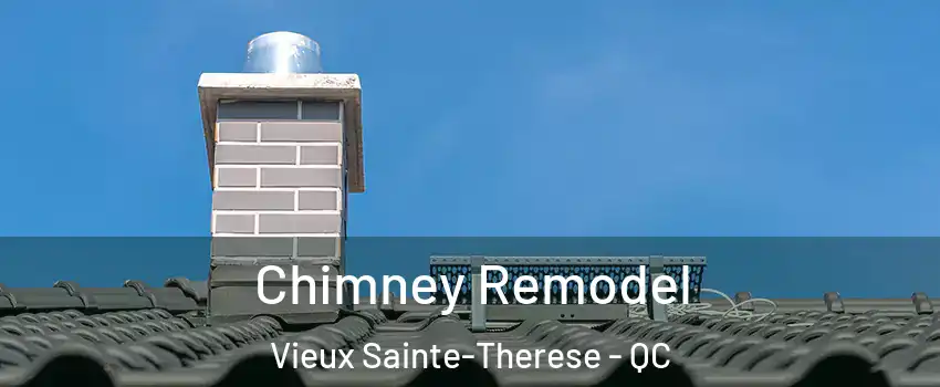  Chimney Remodel Vieux Sainte-Therese - QC