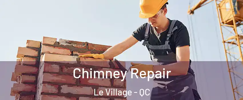  Chimney Repair Le Village - QC