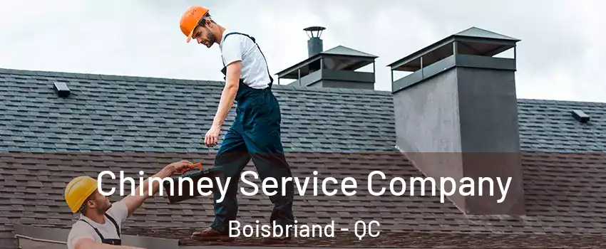 Chimney Service Company Boisbriand - QC