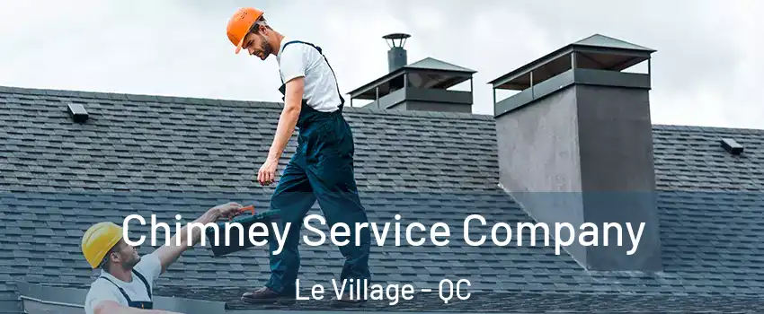  Chimney Service Company Le Village - QC