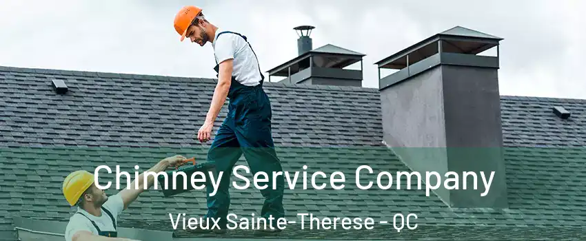 Chimney Service Company Vieux Sainte-Therese - QC
