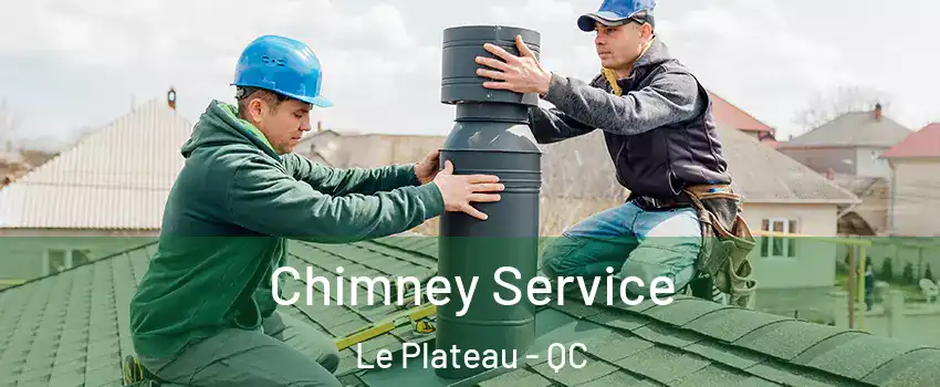  Chimney Service Le Plateau - QC