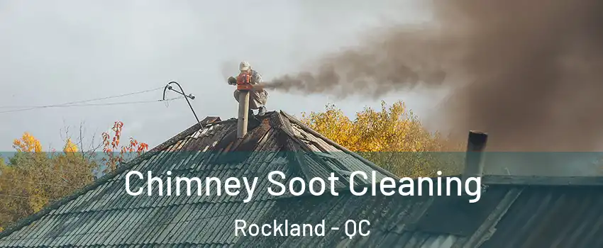  Chimney Soot Cleaning Rockland - QC