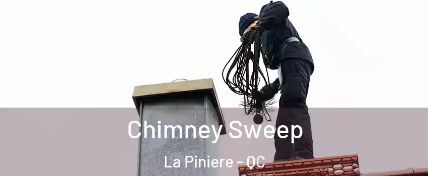 Chimney Sweep La Piniere - QC