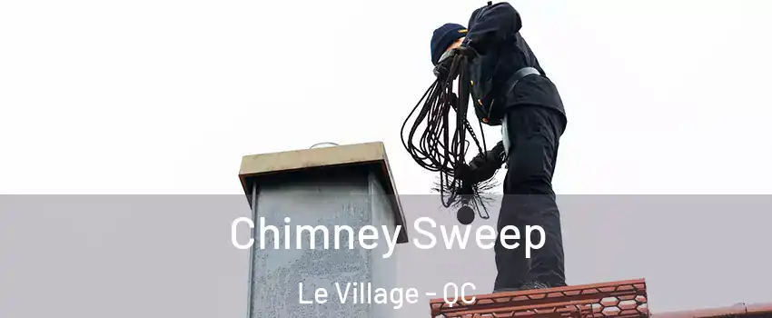  Chimney Sweep Le Village - QC