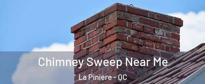  Chimney Sweep Near Me La Piniere - QC