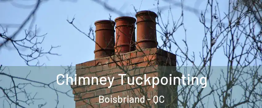 Chimney Tuckpointing Boisbriand - QC