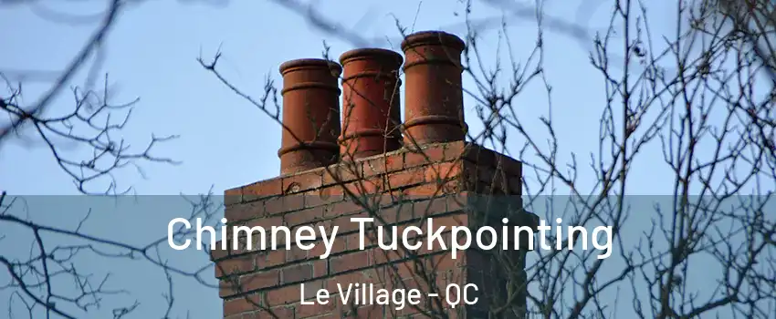  Chimney Tuckpointing Le Village - QC