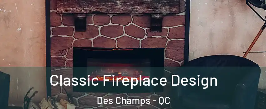 Classic Fireplace Design Des Champs - QC