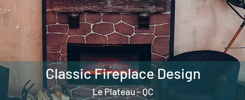  Classic Fireplace Design Le Plateau - QC
