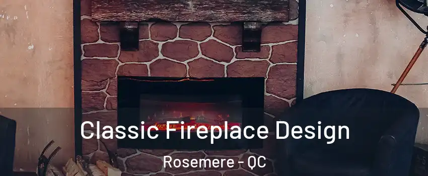 Classic Fireplace Design Rosemere - QC