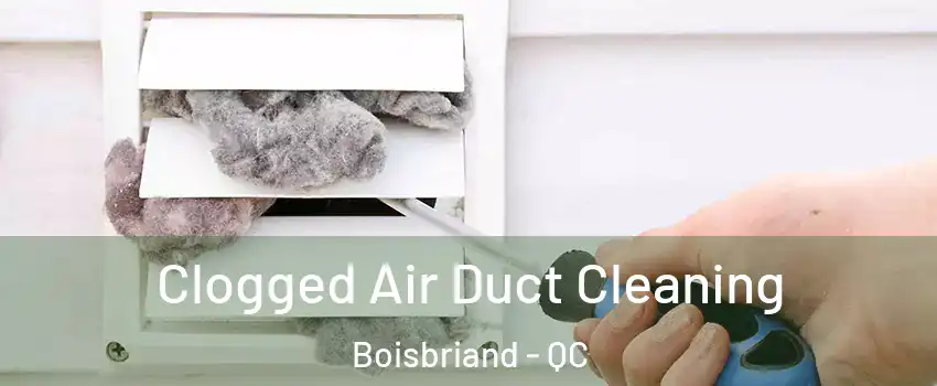  Clogged Air Duct Cleaning Boisbriand - QC