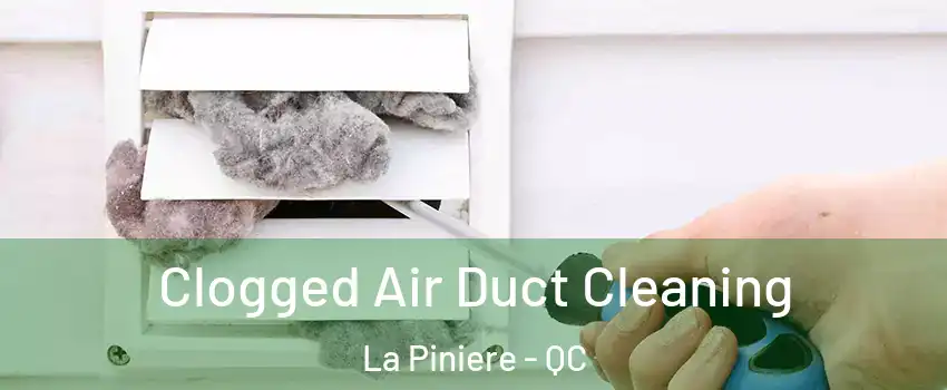  Clogged Air Duct Cleaning La Piniere - QC