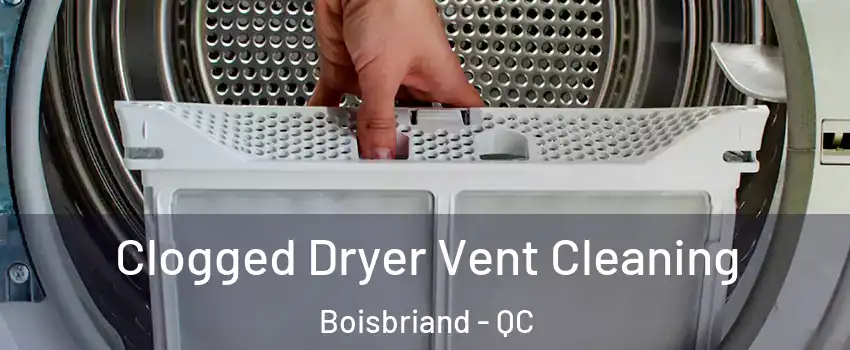 Clogged Dryer Vent Cleaning Boisbriand - QC