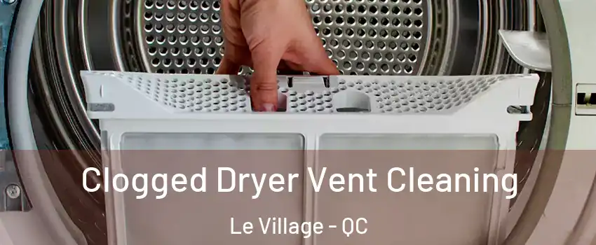  Clogged Dryer Vent Cleaning Le Village - QC