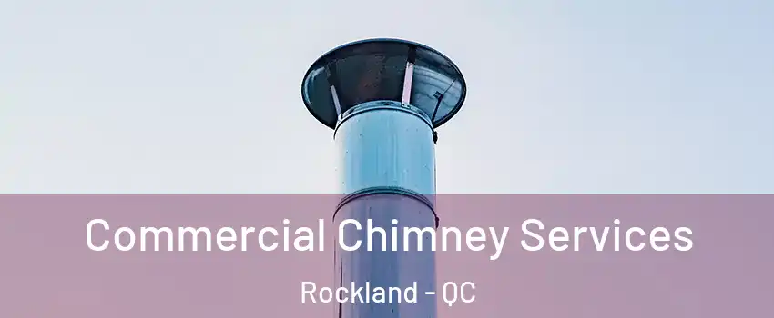  Commercial Chimney Services Rockland - QC