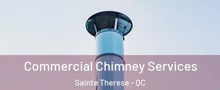 Commercial Chimney Services Sainte Therese - QC