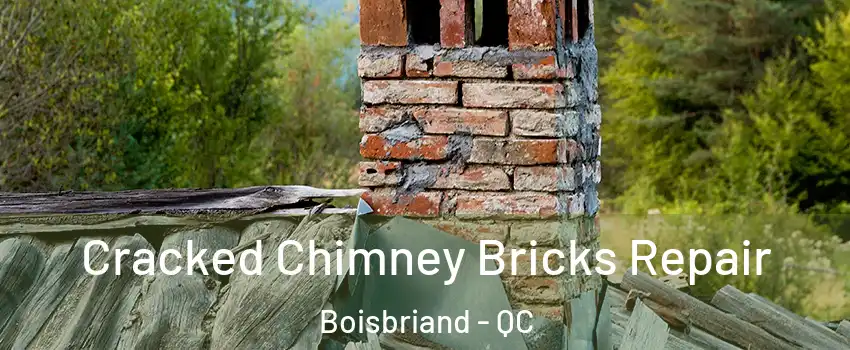  Cracked Chimney Bricks Repair Boisbriand - QC