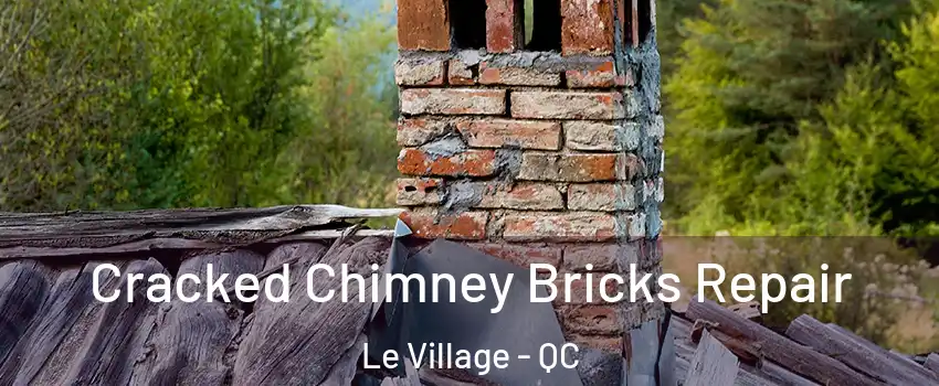 Cracked Chimney Bricks Repair Le Village - QC