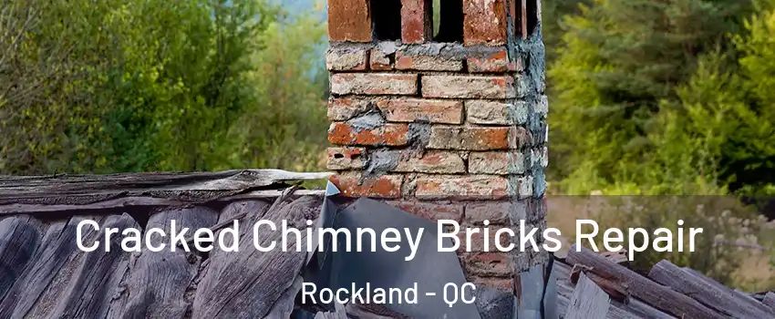  Cracked Chimney Bricks Repair Rockland - QC
