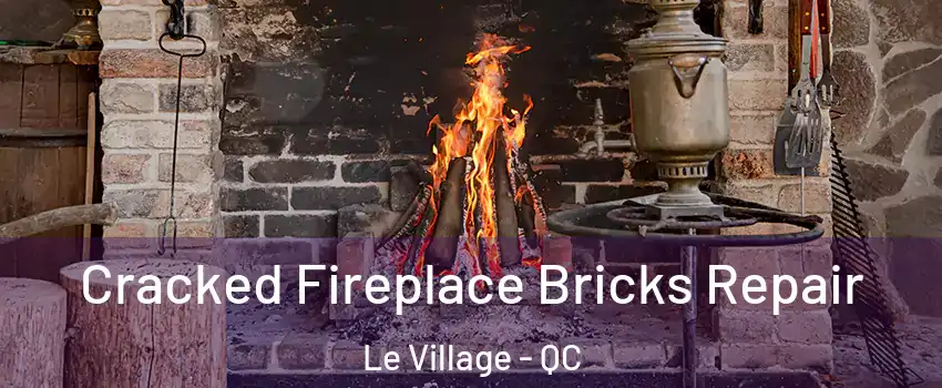  Cracked Fireplace Bricks Repair Le Village - QC