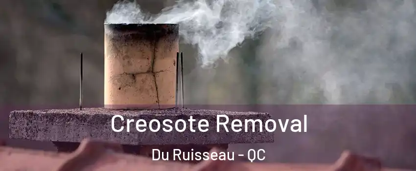  Creosote Removal Du Ruisseau - QC