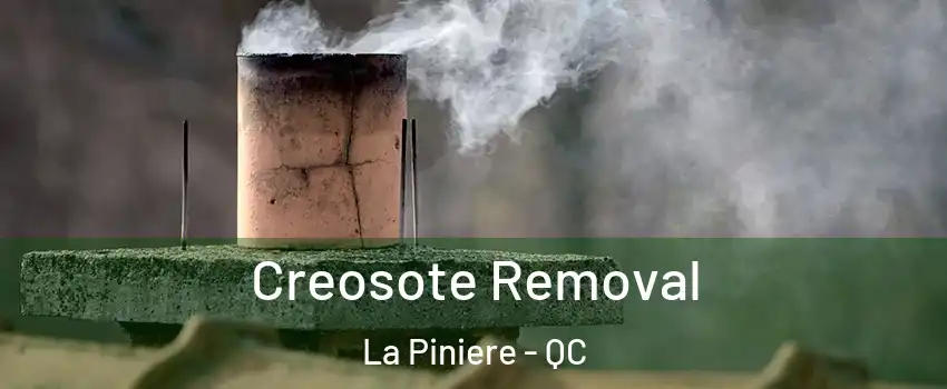 Creosote Removal La Piniere - QC