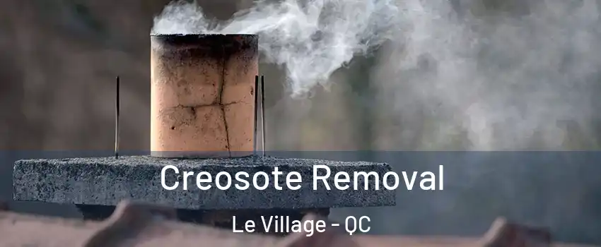  Creosote Removal Le Village - QC