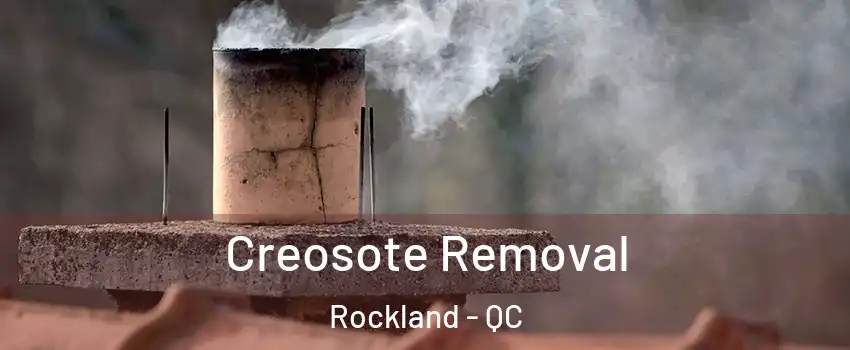  Creosote Removal Rockland - QC