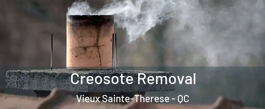 Creosote Removal Vieux Sainte-Therese - QC