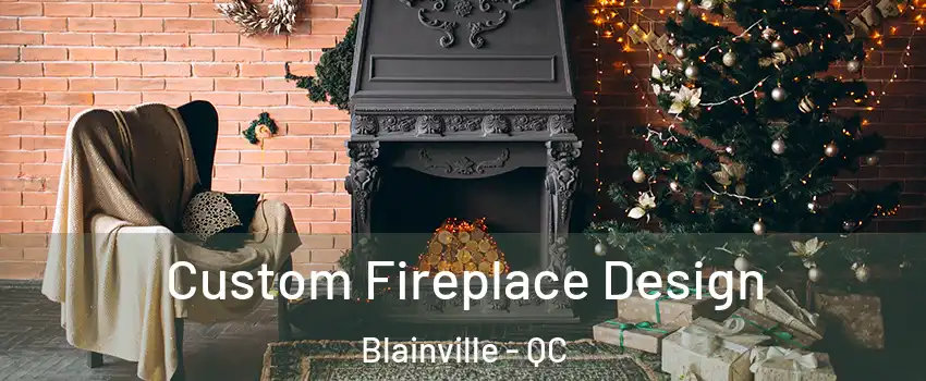  Custom Fireplace Design Blainville - QC