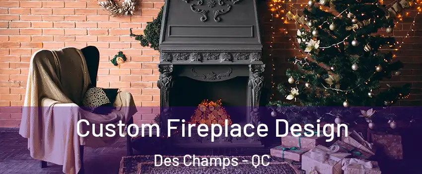  Custom Fireplace Design Des Champs - QC