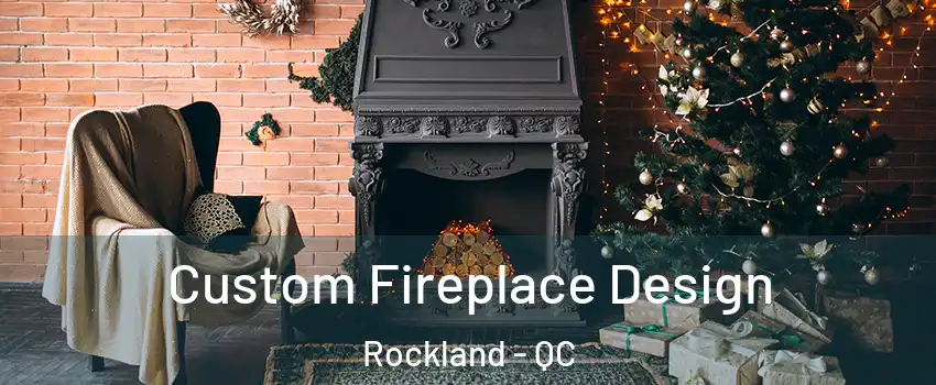  Custom Fireplace Design Rockland - QC