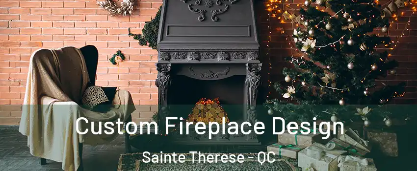  Custom Fireplace Design Sainte Therese - QC