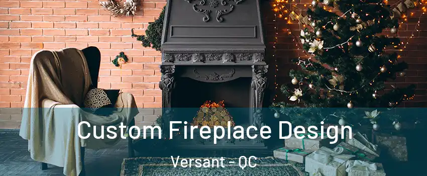  Custom Fireplace Design Versant - QC