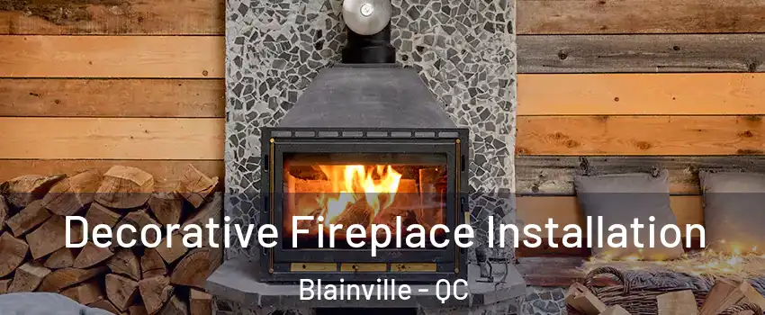 Decorative Fireplace Installation Blainville - QC
