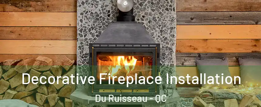  Decorative Fireplace Installation Du Ruisseau - QC