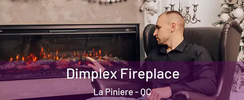 Dimplex Fireplace La Piniere - QC