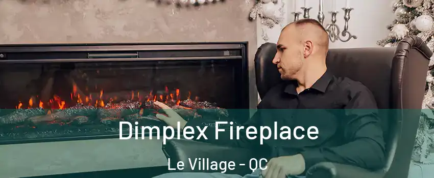 Dimplex Fireplace Le Village - QC