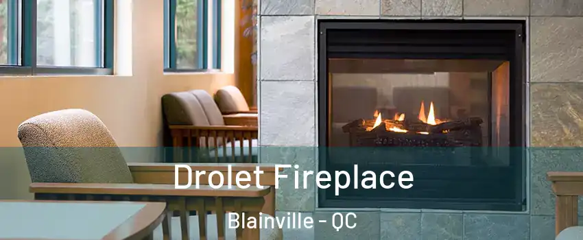  Drolet Fireplace Blainville - QC