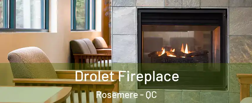 Drolet Fireplace Rosemere - QC