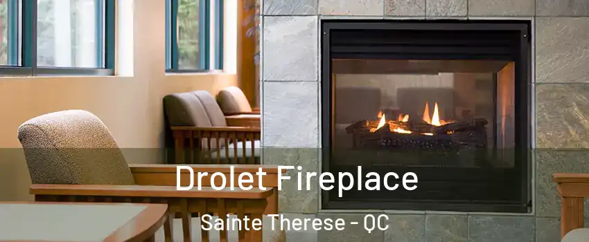  Drolet Fireplace Sainte Therese - QC