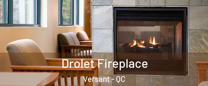  Drolet Fireplace Versant - QC