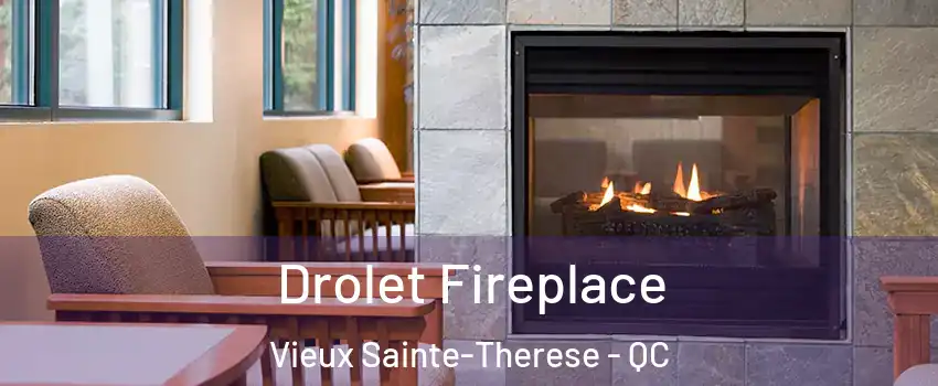 Drolet Fireplace Vieux Sainte-Therese - QC