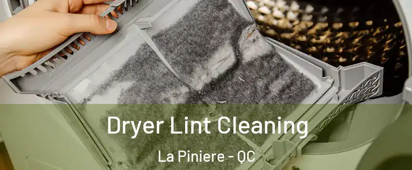  Dryer Lint Cleaning La Piniere - QC
