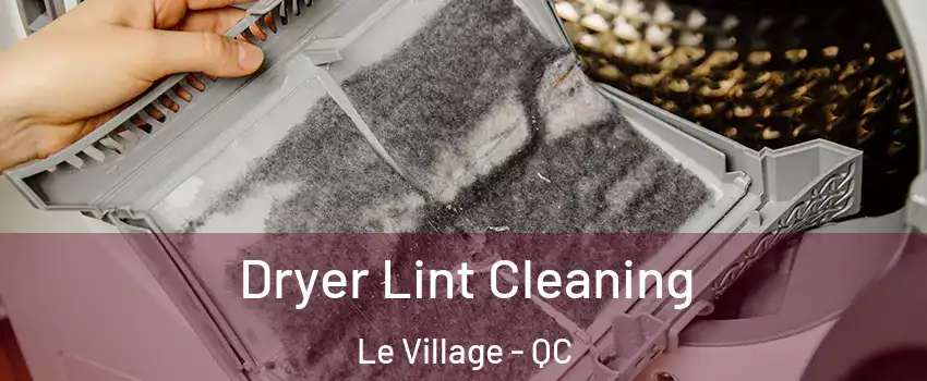  Dryer Lint Cleaning Le Village - QC
