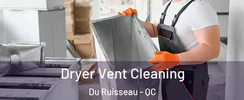  Dryer Vent Cleaning Du Ruisseau - QC