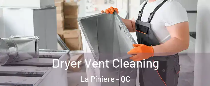  Dryer Vent Cleaning La Piniere - QC