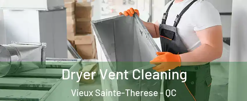 Dryer Vent Cleaning Vieux Sainte-Therese - QC