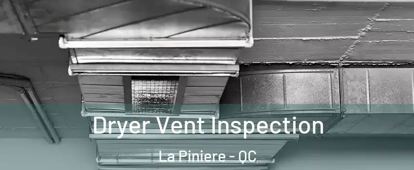  Dryer Vent Inspection La Piniere - QC